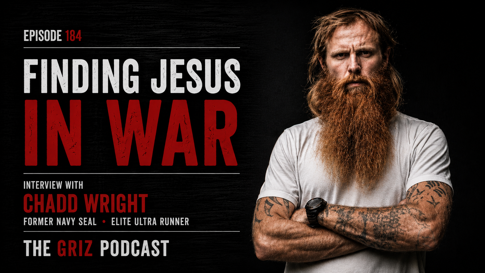#184 – Finding Jesus in War – Interview with Chadd Wright, Former Navy SEAL and Elite Ultra Runner