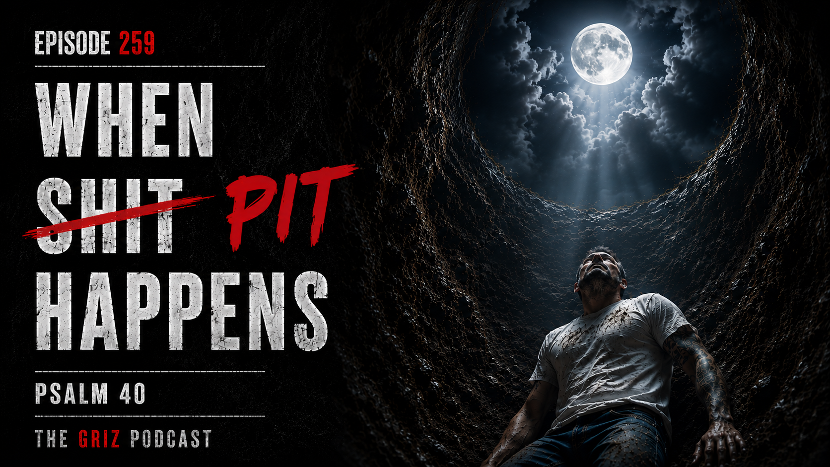 #259 – When Pit Happens—Psalm 40