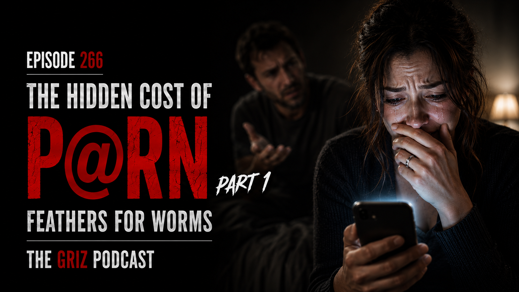 #266 – The Hidden Cost of Porn— Part 1—Feathers for Worms