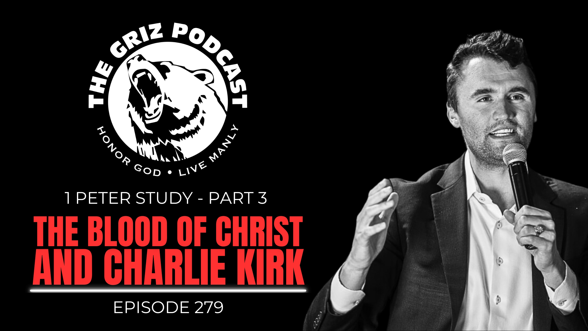 #279 – The Blood of Christ and Charlie Kirk—1 Peter Study—Part 3