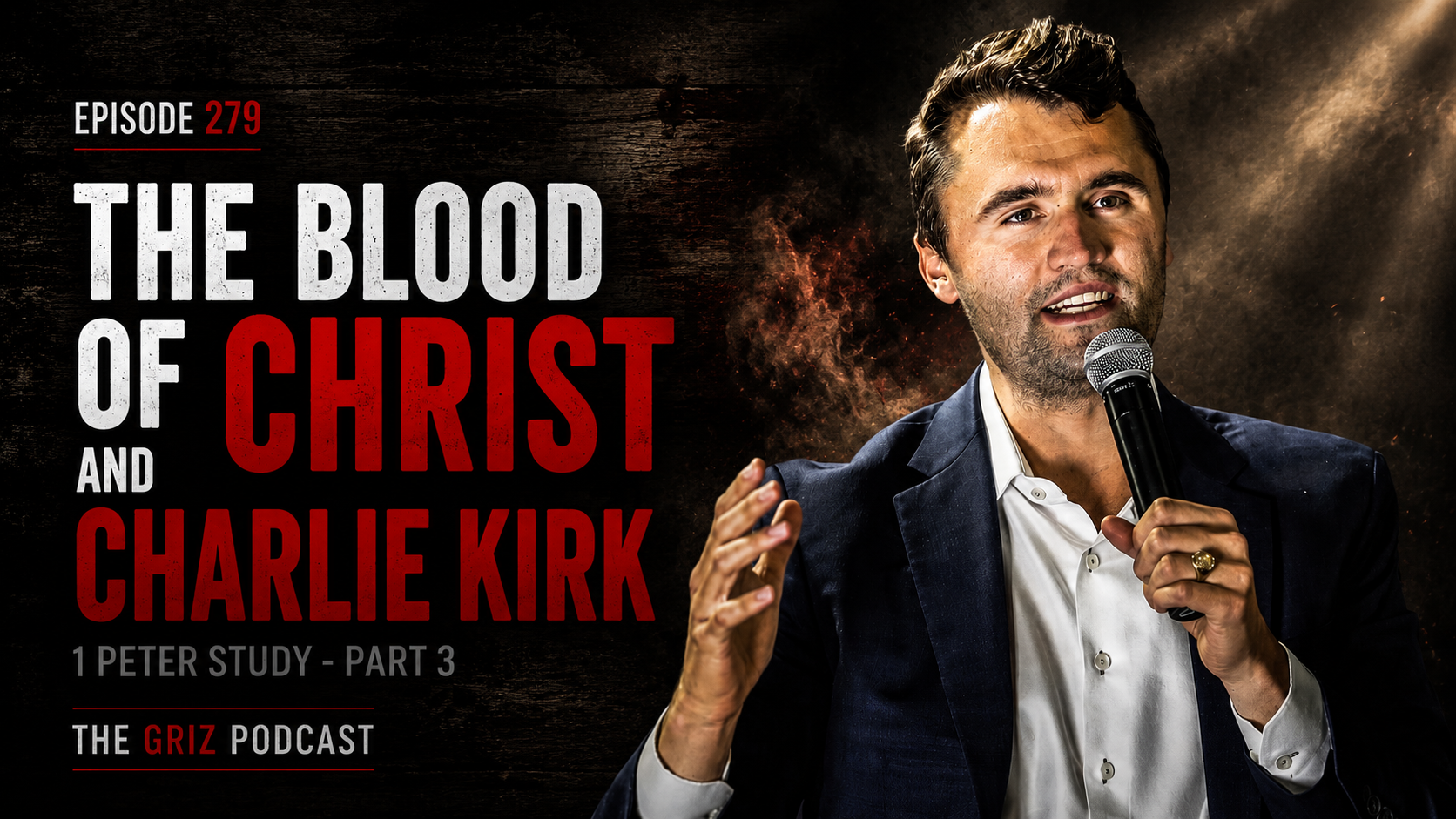 #279 – The Blood of Christ and Charlie Kirk—1 Peter Study—Part 3