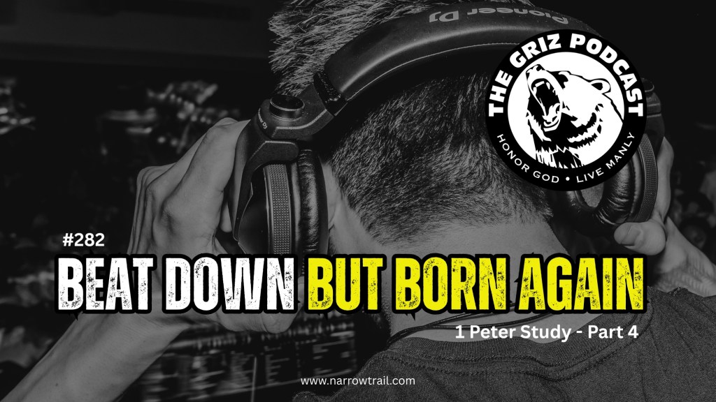 #282 – Beat Down But Born Again – 1 Peter Study – Part&nbsp;4