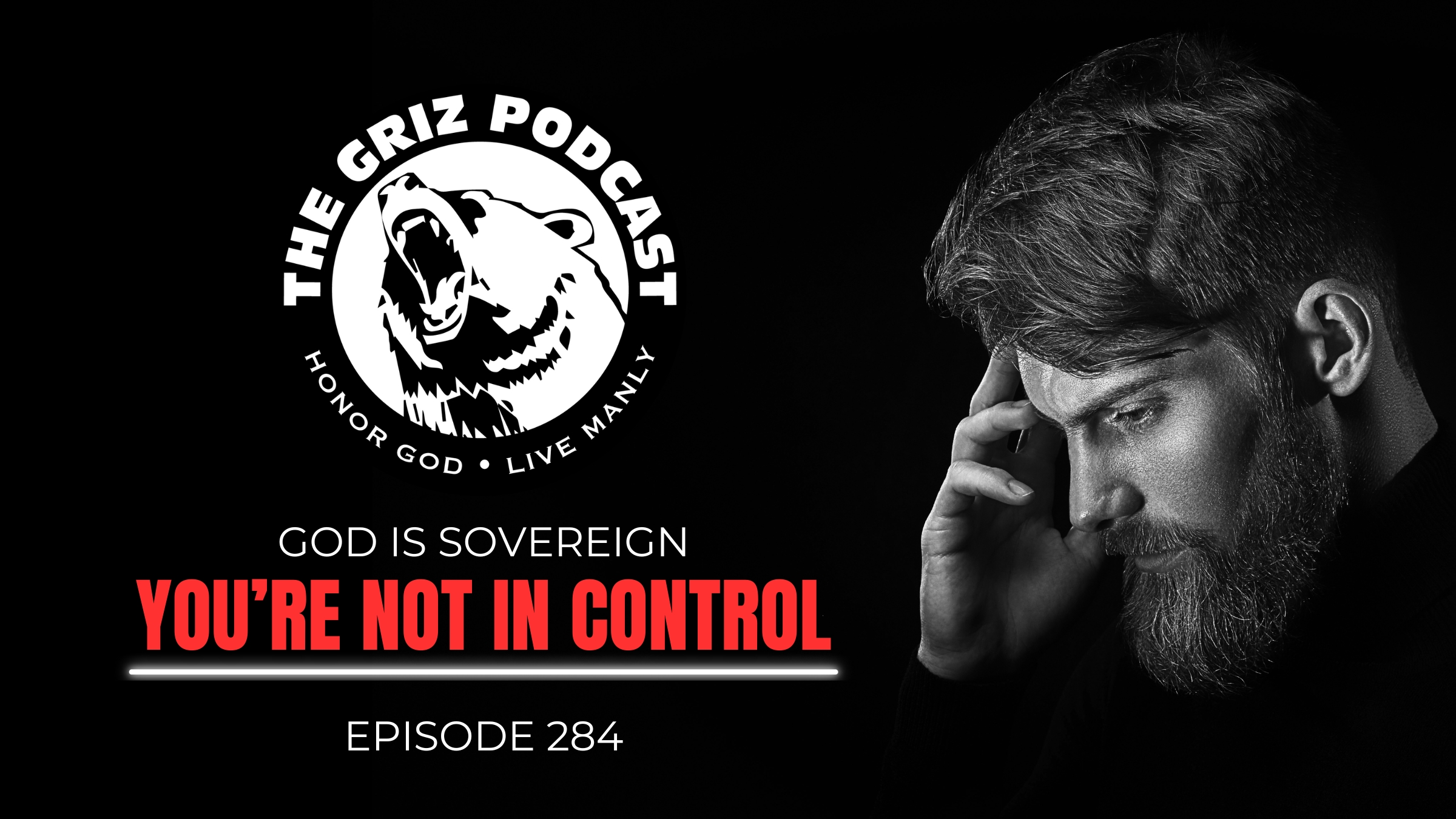 #284 – God is Sovereign—You’re Not in Control