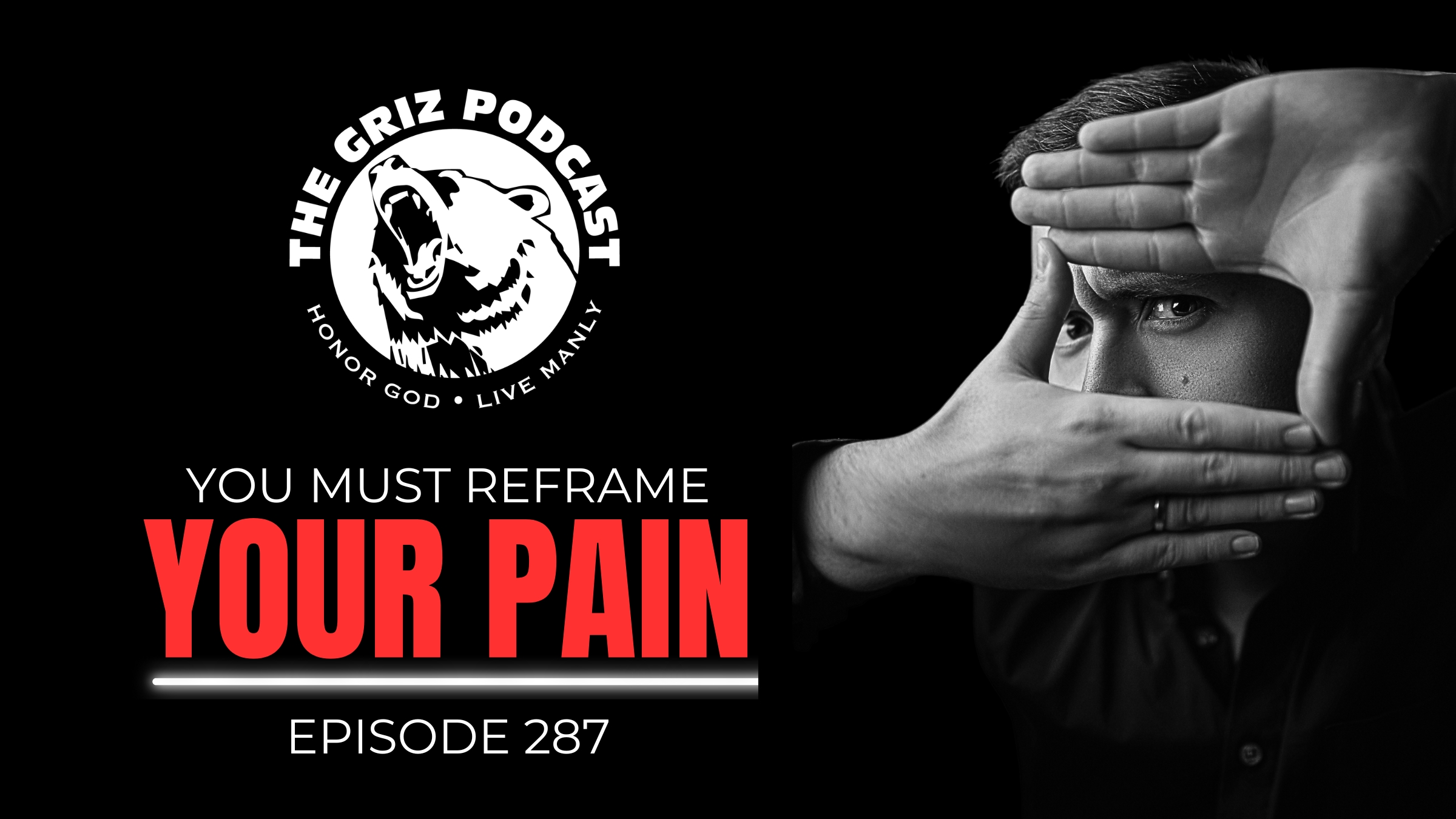 #287 – You Must Reframe Your Pain
