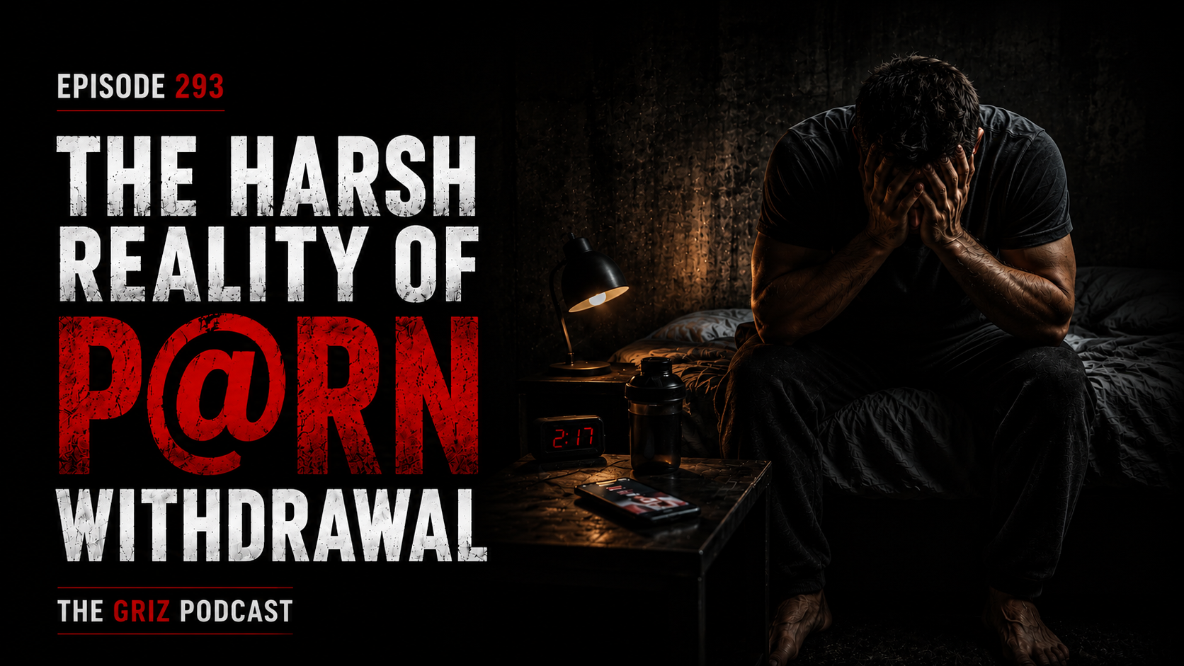 #293 – The Harsh Reality of P@rn Withdrawal