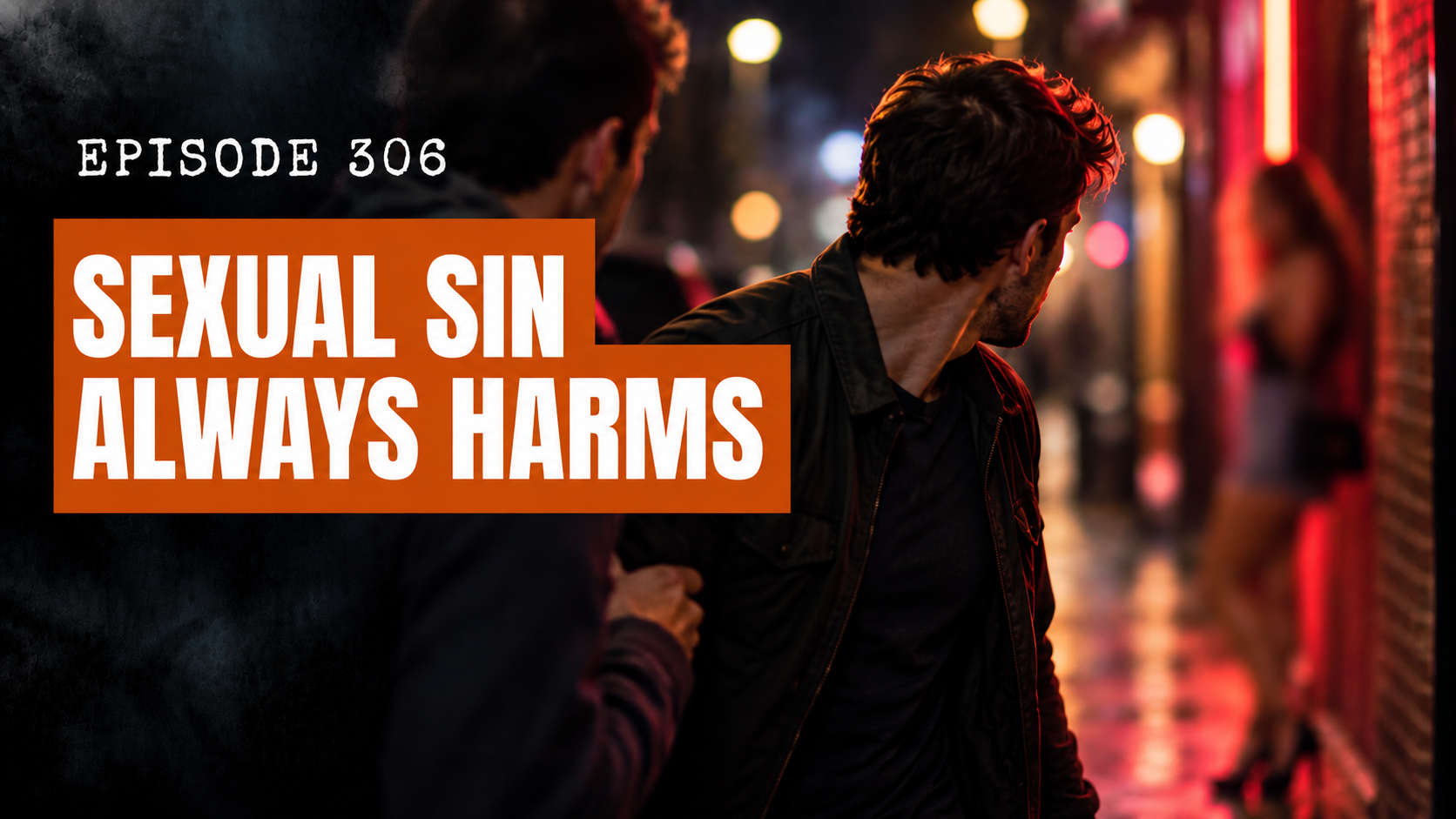 #306 – Sexual Sin Always Harms